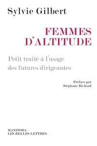Sylvie Gilbert - Femmes d'altitude - Petit traité à l'usage des futures dirigeantes.