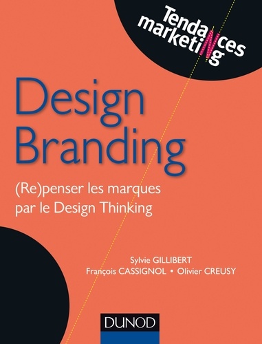 Design Branding. (Re)penser les marques par le Design Thinking