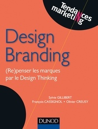 Sylvie Gillibert et François Cassignol - Design Branding - (Re)penser les marques par le Design Thinking.