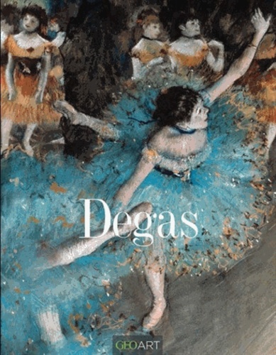 Sylvie Girard-Lagorce - Degas - L'art du mouvement.