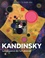 Kandinsky. La naissance de l'art abstrait