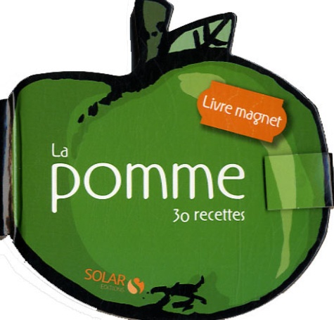 Sylvie Girard-Lagorce - La pomme - 30 recettes.