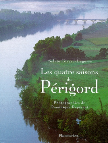 Sylvie Girard-Lagorce et Dominique Repérant - Les quatre saisons du Périgord.