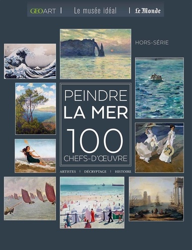 Sylvie Girard-Lagorce - Peindre la mer - 100 chefs-d'oeuvre.