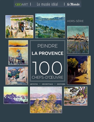 Peindre la Provence. 100 chefs-d'oeuvre