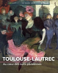 Top ebooks gratuits à télécharger Toulouse-Lautrec  - Au coeur des nuits parisiennes MOBI PDF in French 9782810424344 par Sylvie Girard-Lagorce