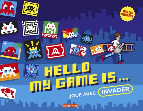 Sylvie Girardet et  Invader - Hello my game is... - Joue avec Invader.