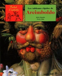 Les tableaux rigolos de Arcimboldo
