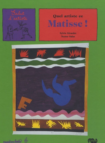 Sylvie Girardet et Nestor Salas - Quel artiste ce Matisse !.