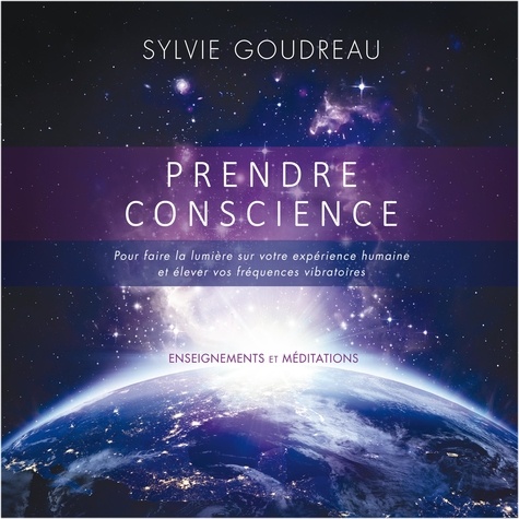 Sylvie Goudreau - Prendre Conscience : Enseignement et méditations - Prendre Conscience.