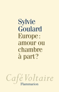 Sylvie Goulard - Europe : amour ou chambre à part ?.