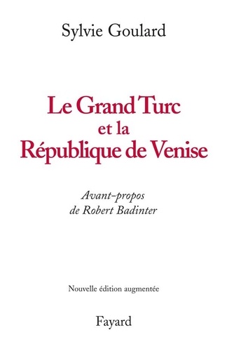 Le Grand Turc et la République de Venise - Nouvelle édition  édition revue et augmentée