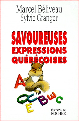 Sylvie Granger et Marcel Béliveau - Savoureuses expressions québécoises.