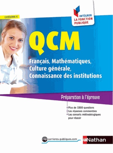 Sylvie Grasser - QCM Français, Mathématiques, Culture générale, Connaissances des institutions - Concours catégorie C. Préparation à l'épreuve.