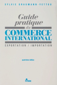 Sylvie Graumann-Yettou - Guide Pratique Du Commerce International. Exportation / Importation, 4eme Edition.