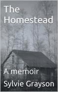  Sylvie Grayson - The Homestead, a Memoir.