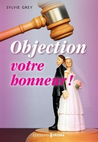 Sylvie Grey - Objection votre honneur !.