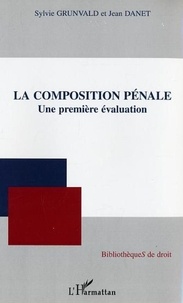 Sylvie Grunvald et Jean Danet - La composition pénale - Une première évaluation.