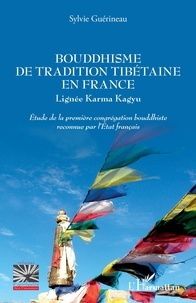 Sylvie Guérineau - Bouddhisme de tradition tibétaine en France - Lignée Karma Kaguy - Etude de la première congrégation bouddhiste reconnue par l'Etat français.