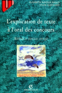 Sylvie Guichard et Elisabeth Ravoux-Rallo - L'Explication De Texte A L'Oral Des Concours. Methode Et Exercices Corriges, 2eme Edition.