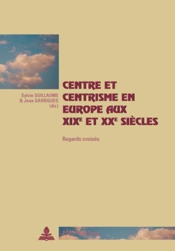 Sylvie Guillaume - Centre et centrisme en Europe aux XIXe et XXe siècles : Regards croisés.