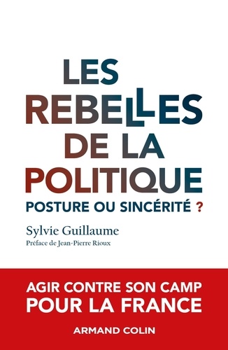 Les rebelles de la politique. Posture ou sincérité ?