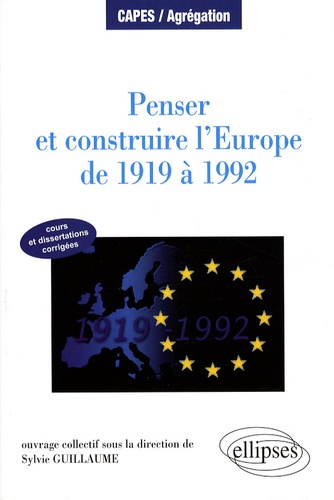 Penser et construire l'Europe de 1919 à 1992. Manuel et dissertations corrigées - Occasion