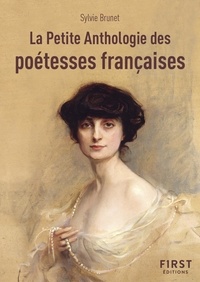 Sylvie H. Brunet - La petite anthologie des poétesses françaises - Les plus beaux poèmes du Moyen-Âge à aujourd'hui.