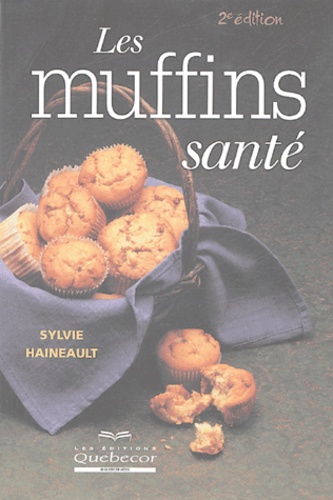 Sylvie Haineault - Les muffins santé.
