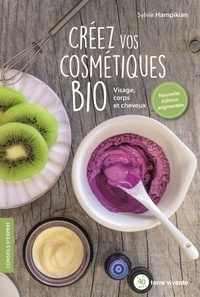 Sylvie Hampikian - Créez vos cosmétiques bio - Visage, corps et cheveux.