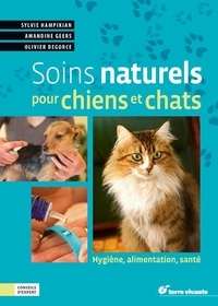 Sylvie Hampikian et Amandine Geers - Soins naturels pour chiens et chats.
