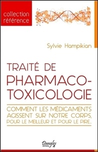Sylvie Hampikian - Traité de pharmaco-toxicologie - Comment les médicaments agissent sur notre corps, pour le meilleur et pour le pire.