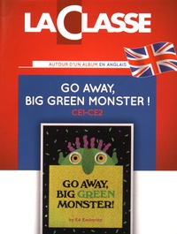 Sylvie Hanot et Ed Emberley - Go away, Big Green Monster! - Kit pédagogique en 2 volumes : album + exploitation pédagogique de l'album en anglais.
