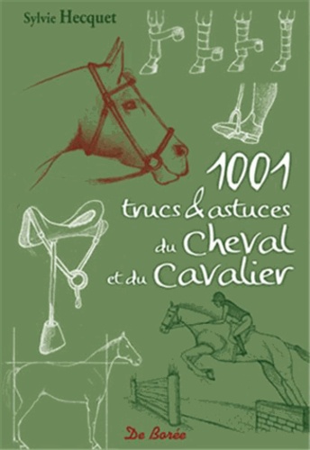 Sylvie Hecquet - 1001 trucs & astuces du Cheval et du Cavalier.