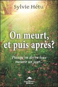 On meurt, et puis après ? - Puisquon devra tous mourir un jour.pdf