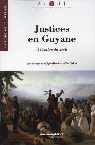 Sylvie Humbert et Yerri Urban - Justices en Guyane - A l'ombre du droit.