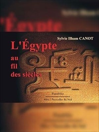 Sylvie Ilham Canot - L'Egypte au fil des siècles.