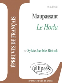 Sylvie Jacobée-Biriouk - Etude Sur Le Horla, Maupassant.