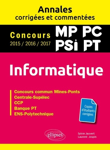 Informatique MP, PC, PSI, PT. Concours commun Mines-Ponts, Centrale-Supélec, CCP, Banque PT, ENS-Polytechnique  Edition 2016-2017