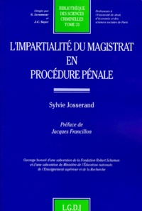 Sylvie Josserand - Bibliotheque Des Sciences Criminelles. Tome 33, L'Impartialite Du Magistrat En Procedure Penale.