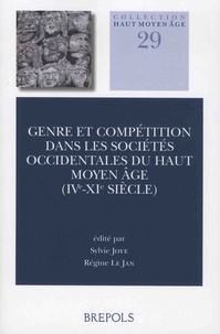 Sylvie Joye et Régine Le Jan - Genre et compétition dans les sociétés occidentales du haut Moyen Age (IVe-XIe siècle).