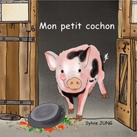 Sylvie Jung - Mon petit cochon.