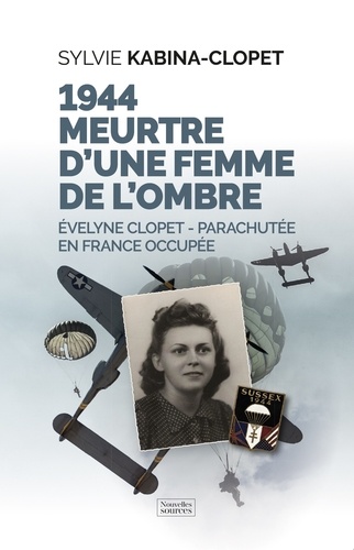 1944 meurtre d’une femme de l'ombre. Evelyne Clopet - parachutée en France occupée
