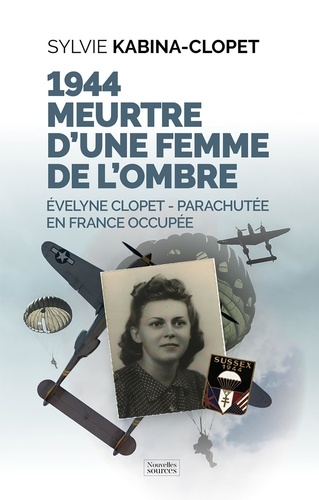 1944 meurtre d’une femme de l'ombre. Evelyne Clopet - parachutée en France occupée