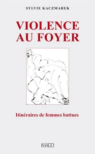 LA VIOLENCE AU FOYER. Itinéraires de femmes battues