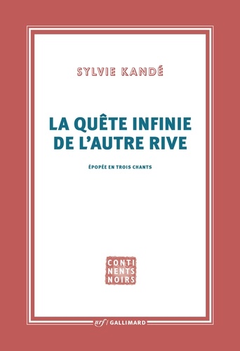 Sylvie Kandé - La quête infinie de l'autre rive - Epopée en trois chants.