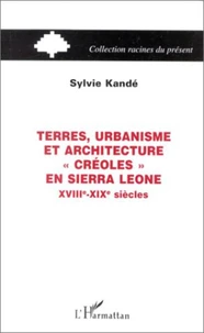 TERRES, URBANISME ET ARCHITECTURE "CRÉOLES" EN SIERRA LEONE XVIIIe-XIXe SIÈCLES