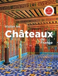 Sylvie Kempler et Jean-Yves Andrieux - Visiter les châteaux de France - 150 châteaux, palais & manoirs d'exception à découvrir.