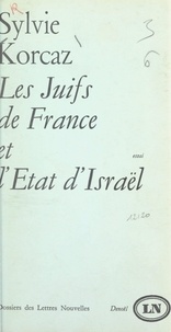 Sylvie Korcaz et Maurice Nadeau - Les Juifs de France et l'État d'Israël.