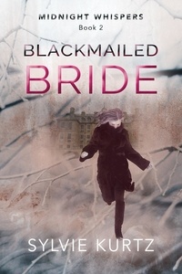  Sylvie Kurtz - Blackmailed Bride - Midnight Whispers, #2.